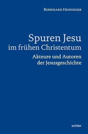 Bild des Verkufers fr Spuren Jesu im frhen Christentum : Akteure und Autoren der Jesusgeschichte zum Verkauf von AHA-BUCH GmbH