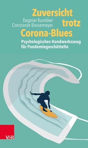 Bild des Verkufers fr Zuversicht trotz Corona-Blues : Psychologisches Handwerkszeug fr Pandemiegeschttelte zum Verkauf von AHA-BUCH GmbH