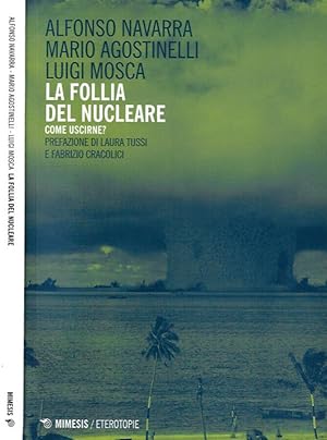 Bild des Verkufers fr La follia del nucleare. Come uscirne? zum Verkauf von Biblioteca di Babele