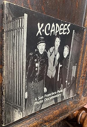 X-Capees: A San Francisco Punk Photo Documentary by Raye Santos, Richards (McCaffrey, f Stop Fitz...