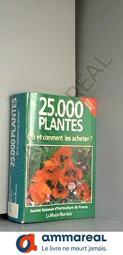 Imagen del vendedor de 25 000 plantes : O et comment les acheter ? a la venta por Ammareal