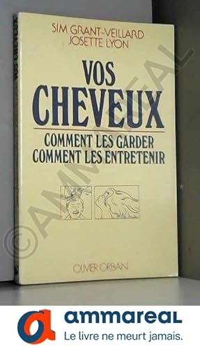 Immagine del venditore per Vos cheveux : Comment les garder, comment les embellir venduto da Ammareal