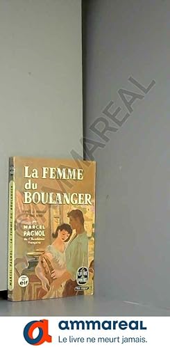 Seller image for LA FEMME DU BOULANGER . MARCEL PAGNOL D'aprs Jean GIONO " Jean Le Bleu " for sale by Ammareal