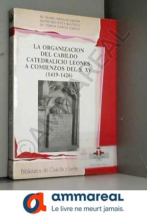 Bild des Verkufers fr La organizacin del Cabildo Catedralicio Leons a comienzos del S. XV (1419-1426) zum Verkauf von Ammareal