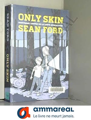 Image du vendeur pour Only Skin : Nouveaux contes de la lente apocalypse mis en vente par Ammareal