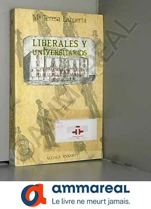 Image du vendeur pour Liberales y universitarios : la universidad de Alcal en el traslado a Madrid, 1820-1837 mis en vente par Ammareal