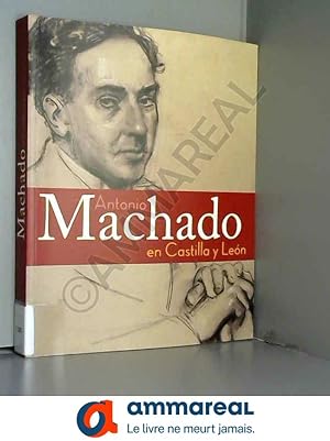 Image du vendeur pour Antonio Machado En Castilla Y Leon/ Antonio Machado in Castilla and Leon: Exposicion Biografica mis en vente par Ammareal