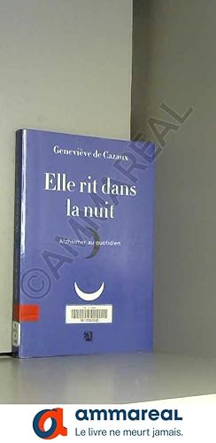 Image du vendeur pour Elle rit dans la nuit - Alzheimer au quotidien mis en vente par Ammareal