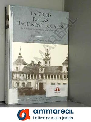 Bild des Verkufers fr La crisis de las haciendas locales: De la reforma administrativa a la reforma fiscal (1743-1845) zum Verkauf von Ammareal