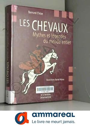 Image du vendeur pour Les Chevaux : Mythes et lgendes du monde entier mis en vente par Ammareal