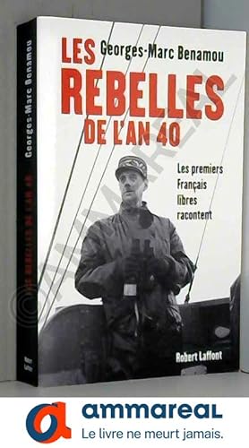 Image du vendeur pour Les rebelles de l'an 40 : Les premiers Franais libres racontent mis en vente par Ammareal