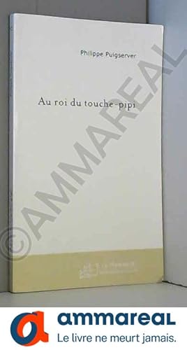 Imagen del vendedor de Au roi du touche-pipi a la venta por Ammareal