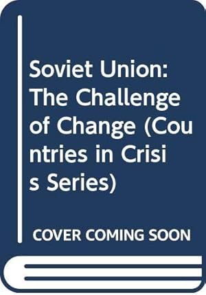 Imagen del vendedor de Soviet Union: The Challenge of Change (Countries in Crisis Series) a la venta por WeBuyBooks