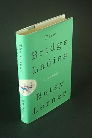 Image du vendeur pour The bridge ladies: a memoir. mis en vente par Steven Wolfe Books