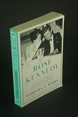Bild des Verkufers fr Rose Kennedy: the life and times of a political matriarch. zum Verkauf von Steven Wolfe Books