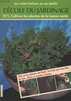 Imagen del vendedor de L'cole du jardinage n5 - sur votre balcon ou au jardin : Cultivez les plantes de la bonne sant a la venta por Le-Livre