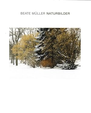 Beate Müller, Naturbilder. Ausstellung 28.01.-18.03.2017. (Ausstellungskatalog).
