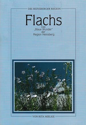 Bild des Verkufers fr Flachs : das "blaue Wunder" der Region Heinsberg. (Die Heinsberger Region ; Bd. 3). zum Verkauf von Brbel Hoffmann