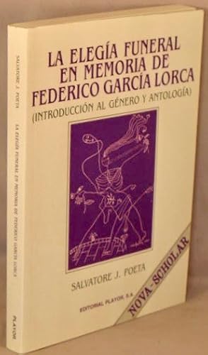 La Elegia Funeral en Memoria de Federico Garcia Lorca (Introduccion al Genero y Antologia).