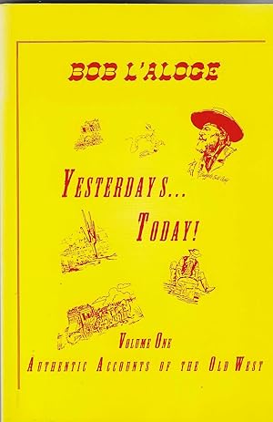 Seller image for Yesterdays.Today!: Authentic Accounts of the Old West. Volume One for sale by BASEMENT BOOKS