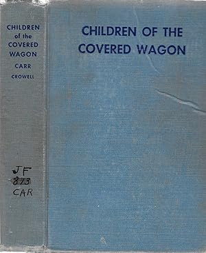 Immagine del venditore per Children of the Covered Wagon: A Story of the Old Oregon Trail venduto da BASEMENT BOOKS
