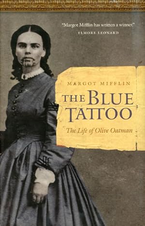 Imagen del vendedor de THE BLUE TATTOO, THE LIFE OF OLIVE OATMAN a la venta por BUCKINGHAM BOOKS, ABAA, ILAB, IOBA