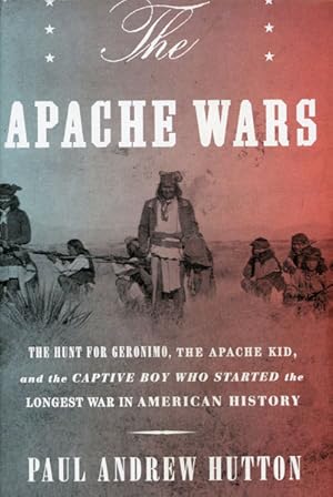 Imagen del vendedor de THE APACHE WARS. THE HUNT FOR GERONIMO, THE APACHE KID, AND THE CAPTIVE BOY WHO STARTED THE LONGEST WAR IN AMERICAN HISTORY a la venta por BUCKINGHAM BOOKS, ABAA, ILAB, IOBA