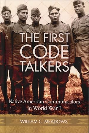 Image du vendeur pour THE FIRST CODE TALKERS. NATIVE AMERICAN COMMUNICATORS IN WORLD WAR I mis en vente par BUCKINGHAM BOOKS, ABAA, ILAB, IOBA