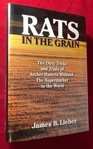 Rats in the Grain: The Dirty Tricks and Trials of Archer Daniels Midland - The Supermarket to the...