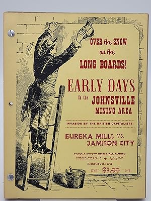 Plumas Memories. Over the Snow on the Long Boards! Early Days in the Johnsville Mining Area: The ...