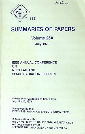 Bild des Verkufers fr Summaries of Papers, Volume 26A, July 1979: IEEE Annual Conference on Nuclear and Space Radiation Effects zum Verkauf von Wonder Book