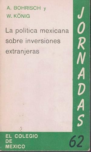 Bild des Verkufers fr LA POLITICA MEXICANA SOBRE INVERSIONES EXTRANJERAS. zum Verkauf von Librera Javier Fernndez
