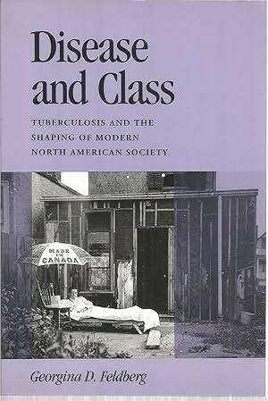 Seller image for Disease and Class: Tuberculosis and the Shaping of Modern North American Society for sale by The Book Junction