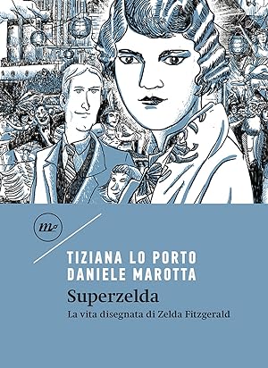 Bild des Verkufers fr Superzelda. La vita disegnata di Zelda Fitzgerald zum Verkauf von Libro Co. Italia Srl