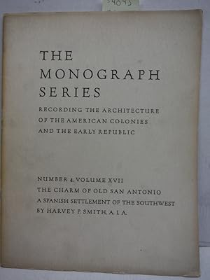 The Charm of Old San Antonio: A Spanish Settlement of the Southwest The Monograp