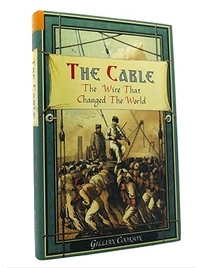 Seller image for THE CABLE The Wire That Changed the World for sale by Rare Book Cellar