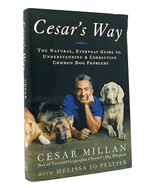 Immagine del venditore per CESAR'S WAY The Natural, Everyday Guide to Understanding and Correcting Common Dog Problems venduto da Rare Book Cellar