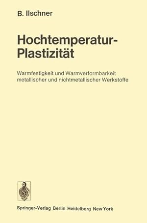 Hochtemperatur-Plastizität: Warmfestigkeit und Warmverformbarkeit metallischer und nichtmetallisc...