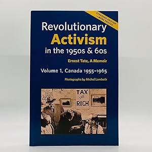 Seller image for Revolutionary Activism in the 1950s & 60s; Ernest Tate, A Memoir [SIGNED] ; Volume 1, Canada 1955-1965 for sale by Black's Fine Books & Manuscripts