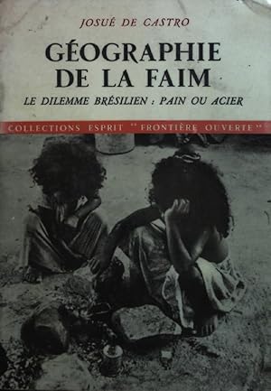 Image du vendeur pour Geographie de La Faim: Le Dilemme Bresilien: Pain ou Acier. mis en vente par books4less (Versandantiquariat Petra Gros GmbH & Co. KG)