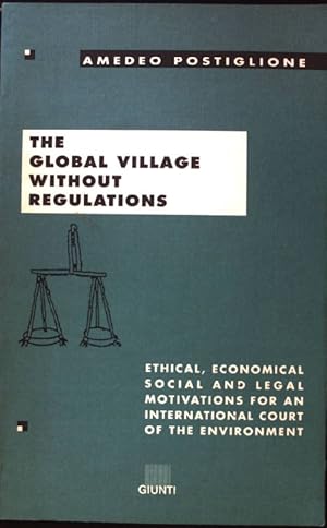 Seller image for The Global Village without Regulations. Ethical, Economical, Social and Legal Motivations for an International Court of the Environment; for sale by books4less (Versandantiquariat Petra Gros GmbH & Co. KG)