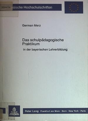 Imagen del vendedor de Das schulpdagogische Praktikum in der bayerischen Lehrerbildung. Europische Hochschulschriften / Reihe 11 / Pdagogik ; Bd. 380 a la venta por books4less (Versandantiquariat Petra Gros GmbH & Co. KG)