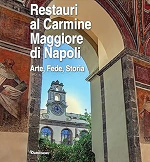 Bild des Verkufers fr Restauri al Carmine Maggiore di Napoli - Arte Fede Storia. zum Verkauf von FIRENZELIBRI SRL