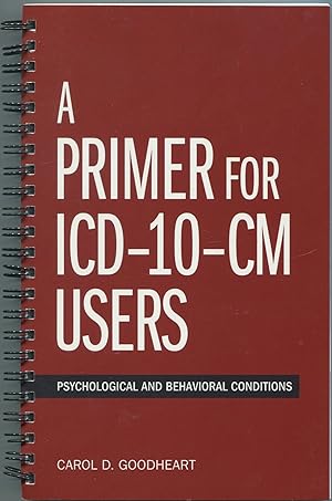 Image du vendeur pour A Primer for ICD-10-CM Users: Psychological and Behavioral Conditions mis en vente par Between the Covers-Rare Books, Inc. ABAA