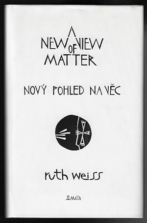 A New View of Matter / Novy Pohled Na vec (SIGNED FIRST EDITION)