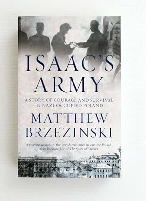 Seller image for Isaac's Army : A Story of Courage and Survival in Nazi-Occupied Poland for sale by Adelaide Booksellers