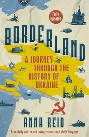Imagen del vendedor de Borderland : A Journey Through the History of Ukraine a la venta por GreatBookPrices