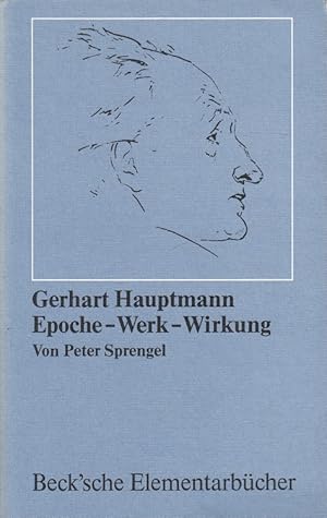 Bild des Verkufers fr Gerhart Hauptmann : Epoche - Werk - Wirkung. / Beck'sche Elementarbcher; Arbeitsbcher fr den literaturgeschichtlichen Unterricht zum Verkauf von Versandantiquariat Nussbaum