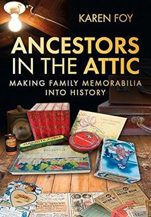 Imagen del vendedor de Ancestors in the Attic: Making Family Memorabilia into History a la venta por WeBuyBooks