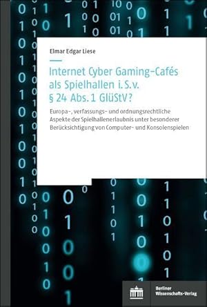 Internet Cyber Gaming-Cafés als Spielhallen i. S. von § 24 Abs. 1 GlüStV? | Europa-, verfassungs-...